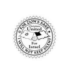 CHRISTIANS UNITED FOR ISRAEL FOR ZION'S SAKE I WILL NOT KEEP SILENT trademark
