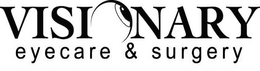VISIONARY EYECARE & SURGERY trademark