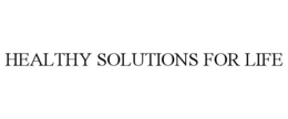 HEALTHY SOLUTIONS FOR LIFE trademark