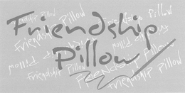 FRIENDSHIP PILLOW trademark