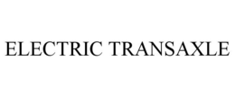 ELECTRIC TRANSAXLE trademark