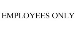 EMPLOYEES ONLY trademark