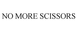 NO MORE SCISSORS trademark