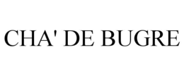 CHA' DE BUGRE trademark