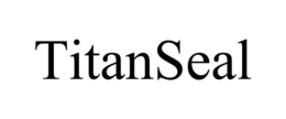 TITANSEAL trademark