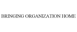 BRINGING ORGANIZATION HOME trademark