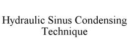 HYDRAULIC SINUS CONDENSING TECHNIQUE trademark