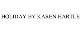 HOLIDAY BY KAREN HARTLE trademark
