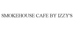 SMOKEHOUSE CAFE BY IZZY'S trademark