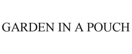 GARDEN IN A POUCH trademark
