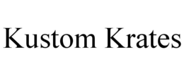 KUSTOM KRATES trademark