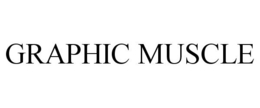 GRAPHIC MUSCLE trademark