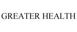 GREATER HEALTH trademark