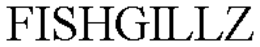 FISHGILLZ trademark
