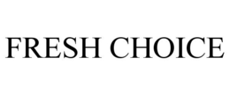 FRESH CHOICE trademark