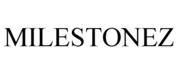 MILESTONEZ trademark