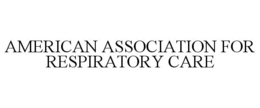 AMERICAN ASSOCIATION FOR RESPIRATORY CARE trademark