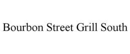 BOURBON STREET GRILL SOUTH trademark