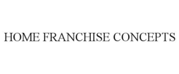 HOME FRANCHISE CONCEPTS trademark