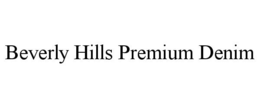 BEVERLY HILLS PREMIUM DENIM trademark