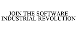 JOIN THE SOFTWARE INDUSTRIAL REVOLUTION trademark