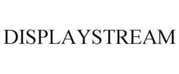 DISPLAYSTREAM trademark