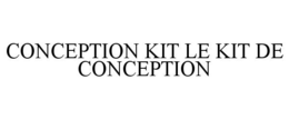 CONCEPTION KIT LE KIT DE CONCEPTION trademark