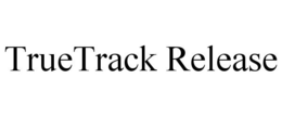 TRUETRACK RELEASE trademark
