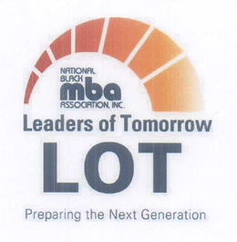 LOT LEADERS OF TOMORROW NATIOANAL BLACK MBA ASSOCIATION, INC. PREPARING THE NEXT GENERATION trademark