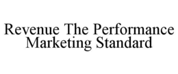 REVENUE THE PERFORMANCE MARKETING STANDARD trademark