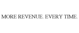 MORE REVENUE. EVERY TIME. trademark