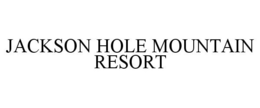 JACKSON HOLE MOUNTAIN RESORT trademark