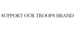 SUPPORT OUR TROOPS BRAND trademark