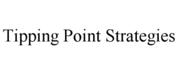 TIPPING POINT STRATEGIES trademark