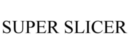 SUPER SLICER trademark