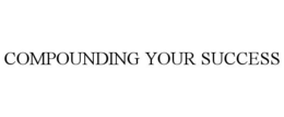 COMPOUNDING YOUR SUCCESS trademark