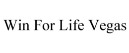 WIN FOR LIFE VEGAS trademark