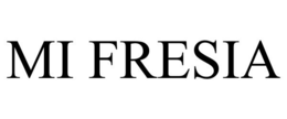 MI FRESIA trademark