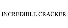 INCREDIBLE CRACKER trademark
