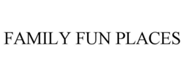 FAMILY FUN PLACES trademark