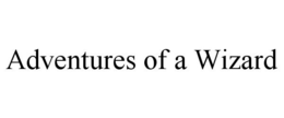 ADVENTURES OF A WIZARD trademark