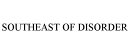SOUTHEAST OF DISORDER trademark