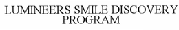LUMINEERS SMILE DISCOVERY PROGRAM trademark
