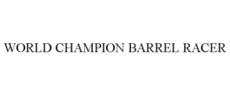 WORLD CHAMPION BARREL RACER trademark