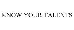 KNOW YOUR TALENTS trademark