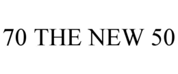 70 THE NEW 50 trademark