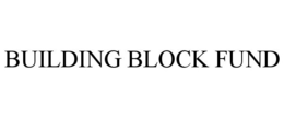 BUILDING BLOCK FUND trademark