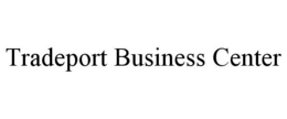 TRADEPORT BUSINESS CENTER trademark