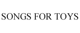 SONGS FOR TOYS trademark