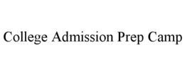 COLLEGE ADMISSION PREP CAMP trademark